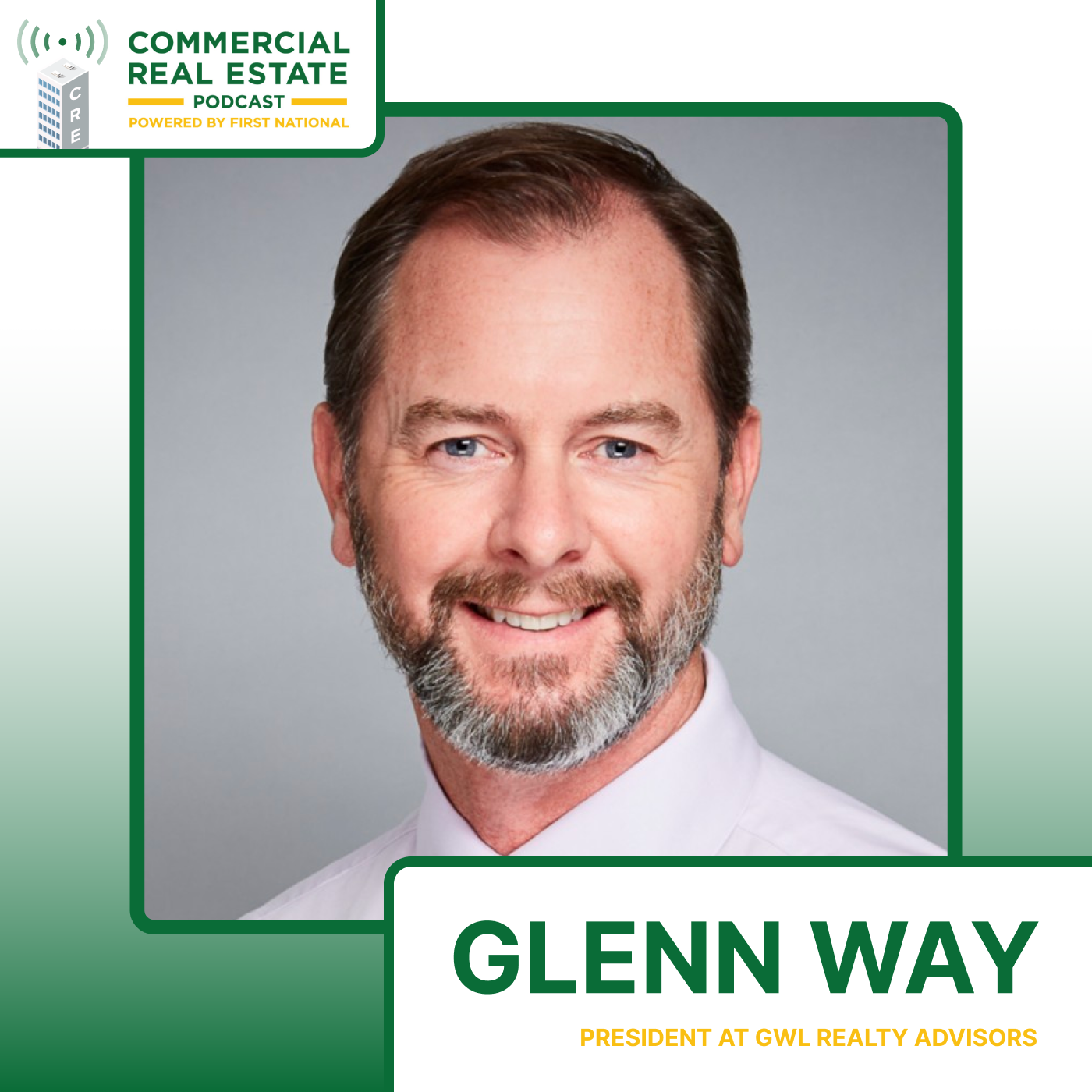 Seizing Growth Opportunities in Commercial Real Estate with Glenn Way of GWL Realty Advisors